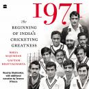1971: The Beginning of India's Cricketing Greatness Audiobook