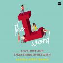 The L-word: Love, Lust and Everything In-Between Audiobook