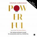 Powerful: The Indian Woman's Guide to Unlocking Her Full Potential Audiobook