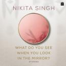 Cover of What Do You See When You Look in the Mirror?