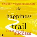 The Happiness Trail: A Road Map to Success Audiobook