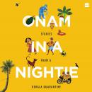 Onam in a Nightie: Stories from a Kerala Quarantine Audiobook