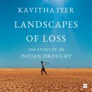 Landscapes of Loss: The Story of an Indian Drought Audiobook