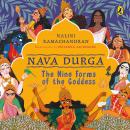 Nava Durga: The Nine Forms of the Goddess Audiobook