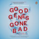 Good Genes Gone Bad: A Short History of Vaccines and Biologics: Failures, Successes, Controversies Audiobook