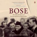 Bose: The Untold Story (Part 2): The Untold Story Of An Inconvenient Nationalist Audiobook