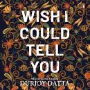 Wish I Could Tell You Audiobook
