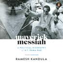 Maverick Messiah: A Political Biography of N.T. Rama Rao: A Political Biography of N.T. Rama Rao Audiobook