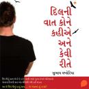 [Gujarati] - Dilni Vaat Kone Kahiye Ane Kevi Rite Audiobook