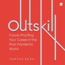 Outskill: Future Proofing Your Career in the Post-Pandemic World Audiobook
