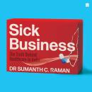 Sick Business: The Truth Behind Healthcare in India Audiobook