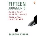 Fifteen Judgements: Cases That Shaped India's Financial Landscape Audiobook