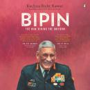 Bipin: The Man Behind the Uniform Audiobook