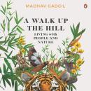 A Walk Up The Hill: Living with People and Nature Audiobook