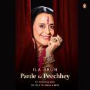 Parde ke Peechhey: An autobiography (as told to Anjula Bedi): An autobiography (as told to Anjula Be Audiobook