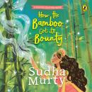 How The Bamboo Got Its Bounty Audiobook