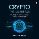 Crypto the Disruptor: Rise of Money from Barter to Bitcoin Audiobook