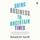 Doing Business in Uncertain Times Audiobook