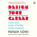 Design Your Career: Lead Self, Lead Others, Lead Change Audiobook