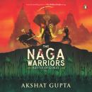 The Naga Warriors: Battle of Gokul Vol-1 Audiobook