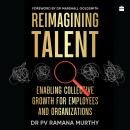 Reimagining Talent: Enabling Collective Growth for Organizations and Employees Audiobook