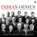 Indian Genius: The Meteoric Rise of Indians in America Audiobook