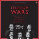 Telecom Wars: The Race to Capture a Billion Voices: The Race to Capture a Billion Voices Audiobook