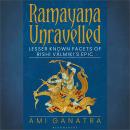 Ramayana Unravelled: Lesser Known Facets of Rishi Valmiki’s Epic Audiobook