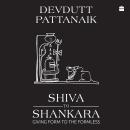 Shiva to Shankara: Giving Form to the Formless Audiobook