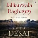 Jallianwala Bagh, 1919: The Real Story Audiobook