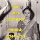 The Last Courtesan: Writing My Mother's Memoir Audiobook