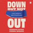 Down But Not Out: Gritty Comebacks of India's Diehard Founders Audiobook