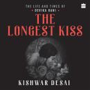 The Longest Kiss: The Life and Times of Devika Rani Audiobook