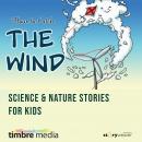 How To Catch The Wind - Science & Nature Stories for Kids Audiobook