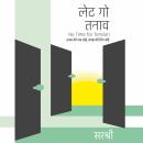 [Hindi] - Let Go Tanaav: No Time for Tension (Hindi) Audiobook
