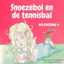 Snoezebol Sprookje 5: De tennisbal Audiobook