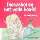 Snoezebol Sprookje 18: Het volle hoofd Audiobook