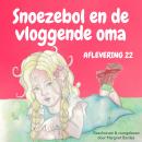 Snoezebol Sprookje 22: De vloggende oma Audiobook