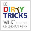 De dirty tricks van het onderhandelen: Ontdek de regels van het spel en verbeter je machtspositie Audiobook