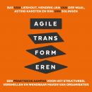 Agile transformeren: Een praktische aanpak voor het structureel versnellen en wendbaar maken van org Audiobook