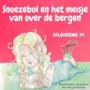 Snoezebol Sprookje 34: Het meisje van over de bergen Audiobook