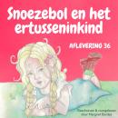 Snoezebol Sprookje 36: Het ertusseninkind Audiobook