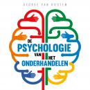 De psychologie van het onderhandelen: De beste strategieën om elke onderhandeling naar je hand te ze Audiobook