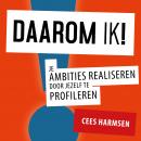 Daarom IK!: Je ambities realiseren door jezelf te profileren Audiobook