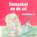 Snoezebol Sprookje 50: De uil Audiobook