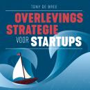 Overlevingsstrategie voor startups: Zo overleef je een crisis in 5 stappen Audiobook
