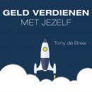 Geld verdienen met jezelf: Doe waar je van houdt, begin voor jezelf Audiobook