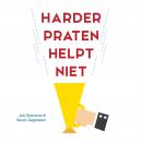 Harder praten helpt niet: Zeven ongehoord goede strategieën om wèl te overtuigen Audiobook