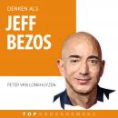 Denken als Jeff Bezos: Hoe een zuinige workaholic de grootste winkel ter wereld bouwde Audiobook