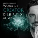 Word de Creator die je altijd al was: Over bewustzijn, leiderschap & creatiekracht in het nieuwe tij Audiobook